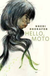 Hello, Moto Hello, Moto by Nnedi Okorafor