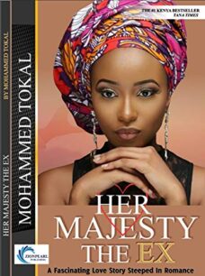 Her Majesty The Ex - Mohammed Tokal Morowa Her Majesty The Ex by Mohammed Tokal Morowa