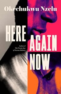 Here Again Now by Okechukwu Nzelu Here Again Now by Okechukwu Nzelu