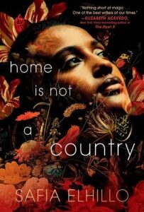 Home Is Not a Country Home Is Not a Country by Safia Elhillo