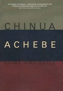 Home and Exile Home and Exile by Chinua Achebe