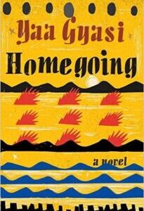 Homegoing Homegoing by Yaa Gyasi