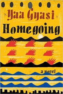 Homegoing Homegoing by Yaa Gyasi