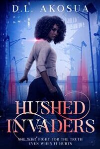 Hushed Invaders Hushed Invaders A Dystopian Romance by D.L. Akosua