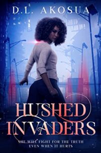 Hushed Invaders Hushed Invaders A Dystopian Romance by D.L. Akosua