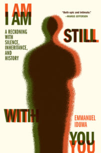 I Am Still With You I Am Still With You by Emmanuel Iduma