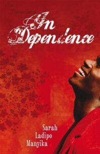 In Dependence In Dependence by Sarah Ladipo Manyika