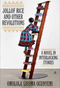 Jollof Rice and Other Revolutions: A Novel in Interlocking Stories by Omolola Ijeoma Ogunyemi
