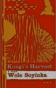 Kongi's Harvest A Play Kongi's Harvest A Play by Wole Soyinka
