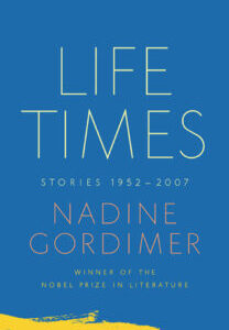 Life Times: Stories, 1952-2007 by Nadine Gordimer