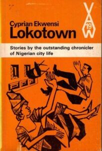 Lokotown, and other stories Lokotown and Other Stories by Cyprian Ekwensi