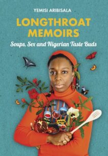 Longthroat Memoirs Longthroat Memoirs: Soups, Sex and Nigerian Taste Buds by Yemisi Aribisala