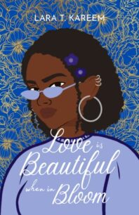 Love Is Beautiful When in Bloom Love is Beautiful When in Bloom by Lara T. Kareem