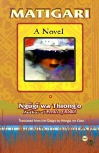 Matigari Matigari by Ngũgĩ wa Thiong'o