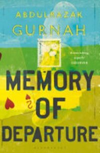 Memory of Departure Memory of Departure by Abdulrazak Gurnah