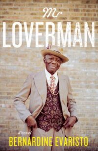 Mr. Loverman Mr. Loverman by Bernardine Evaristo