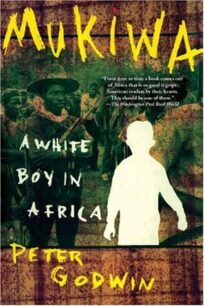 Mukiwa Mukiwa: A White Boy in Africa by Peter Godwin