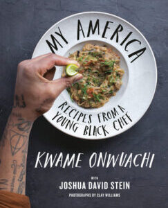 My America - Recipes from a Young Black Chef by Kwame Onwuachi