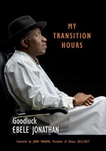My Transition hours My Transition Hours by Goodluck Ebele Jonathan