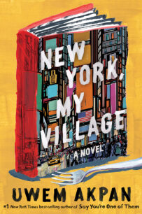 New York, My Village New York, My Village by Uwem Akpan