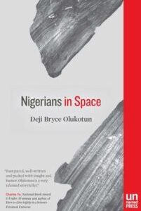 Nigerians in Space Nigerians in Space by Deji Bryce Olukotun