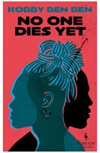 No One Dies Yet by Kobby Ben Ben