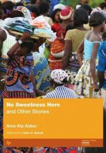 No Sweetness Here and Other Stories No Sweetness Here and Other Stories by Ama Ata Aidoo