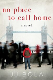 No Place To Call Home by J.J. Bola