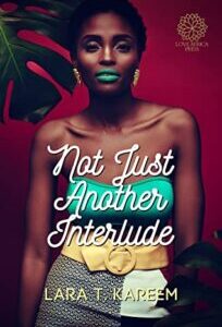 Not Just Another Interlude Not Just Another Interlude by Lara T. Kareem