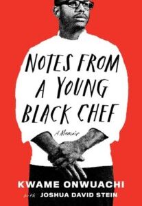 Notes From a Young Black Chef Notes from a Young Black Chef by Kwame Onwuachi