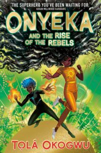 Onyeka and the Rise of the Rebels (Onyeka 2) by Tọlá Okogwu