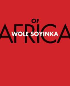 Of Africa Of Africa by Wole Soyinka