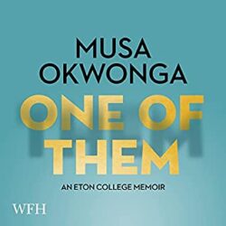 One of Them - An Eton College Memoir by Musa Okwonga