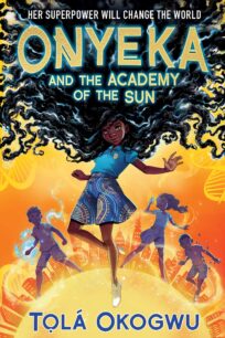 Onyeka and the Academy of the Sun (Onyeka 1) by Tọlá Okogwu