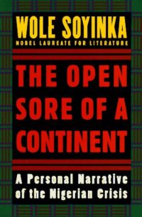 The Open Sore of a Continent: A Personal Narrative of the Nigerian Crisis by Wole Soyinka