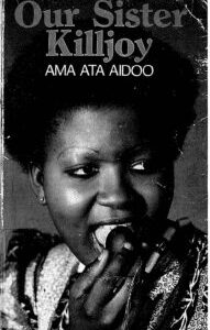 Our Sister Killjoy Our Sister Killjoy: or, Reflections From A Black-Eyed Squint by Ama Ata Aidoo