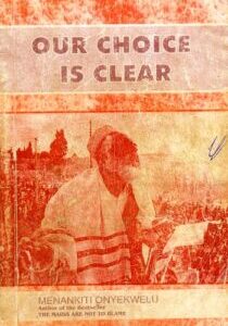 Our choice is clear Our Choice is Clear by Menankiti Onyekwelu