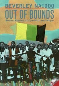 Out of bounds _ stories of conflict and hope Out of Bounds: Seven Stories of Conflict and Hope by Beverley Naidoo