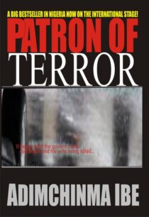 PATRON OF TERROR Patron of Terror by Adimchinma Ibe