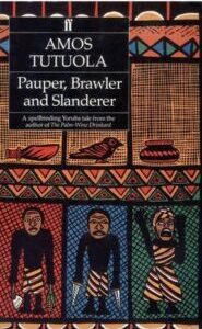 Pauper, Brawler, And Slanderer by Amos Tutuola