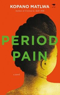 Period Pain Period Pain by Kopano Matlwa