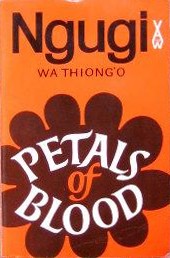Petals of Blood Petals of Blood by Ngũgĩ wa Thiong'o