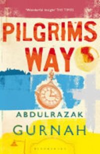 Pilgrims Way Pilgrim's Way by Abdulrazak Gurnah