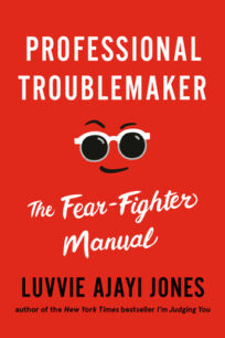 Professional Troublemaker by Luvvie Ajayi Jones Professional Troublemaker by Luvvie Ajayi