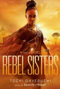 Rebel Sisters (War Girls 2) by Tochi Onyebuchi