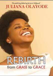Rebirth by Juliana Olayode REBIRTH: from Grass to Grace by Juliana Olayode