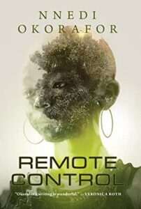 Remote Control Remote Control by Nnedi Okorafor