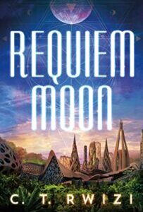 Requiem Moon (Scarlet Odyssey 2) by C.T. Rwizi