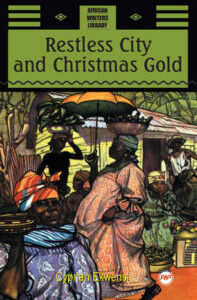 Restless City and Christmas Gold, with Other Stories by Cyprian Ekwensi