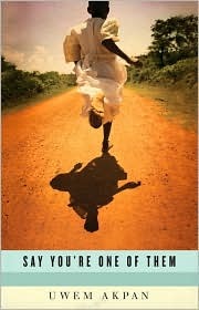 Say You’re One Of Them by Uwem Akpan